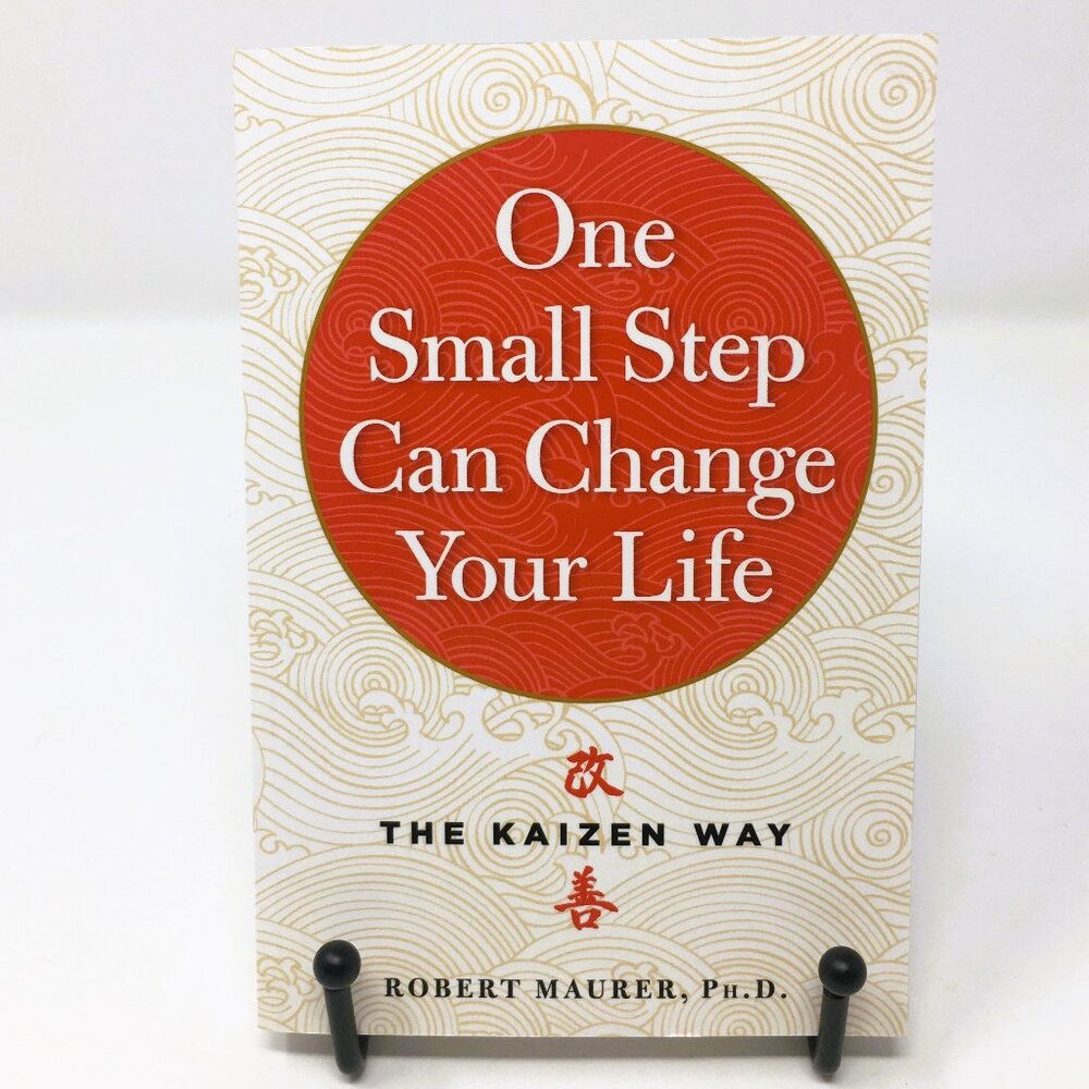 One Small Step Can Change Your Life The Kaizen Way Robert Maurer Softbound Book